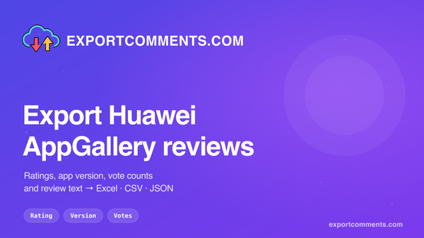 Export Huawei AppGallery reviews to Excel with ExportComments