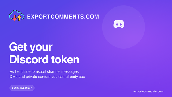 Get your Discord token to export channel messages with ExportComments